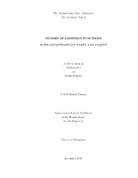 The Pennsylvania State University the Graduate School STUDIES of PARTITION FUNCTIONS with CONDITIONS on PARTS and PARITY a Disse