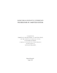 Using Visualization to Understand the Behavior of Computer Systems