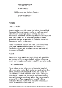 "DRAGONSLAYER" Screenplay by Hal Barwood and Matthew Robbins SHOOTING DRAFT FADE IN: CASTLE