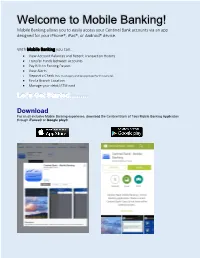 Mobile Banking! Mobile Banking Allows You to Easily Access Your Centinel Bank Accounts Via an App Designed for Your Iphone®, Ipad®, Or Android® Device
