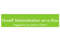 Novell Administration on a Mac Suggestions by Johnnie Odom Macs on Novell Networks?