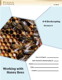 Working with Honey Bees Note to Parents and Volunteer Leaders: the 4-H Beekeeping Project Helps Youth Learn About Raising Honey Bees