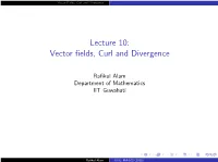 Lecture 10: Vector Fields, Curl and Divergence