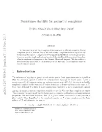 Persistence Stability for Geometric Complexes Arxiv:1207.3885V3