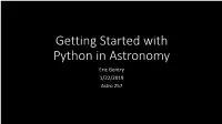 Getting Started with Python in Astronomy Eric Gentry 1/22/2019 Astro 257 Target Audience