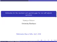 Estimates for the Resolvent and Spectral Gaps for Non Self-Adjoint Operators