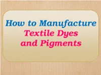 How to Manufacture Textile Dyes and Pigments