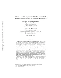 Should Metric Signature Matter in Clifford Algebra Formulations Of