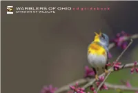 WARBLERS of OHIO C D G U I D E B O O K DIVISION of WILDLIFE INTRODUCTION Chest Warblers (Also Known As Wood-Warblers) Are One of the Avian Highlights of Nut- Spring