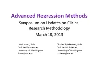 Advanced Regression Methods Symposium on Updates on Clinical Research Methodology March 18, 2013