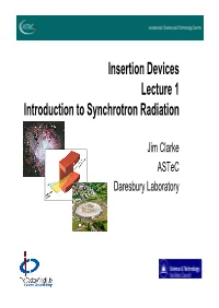 Insertion Devices Lecture 1 Introduction to Synchrotron Radiation