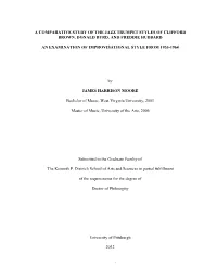 I a COMPARATIVE STUDY of the JAZZ TRUMPET STYLES of CLIFFORD BROWN, DONALD BYRD, and FREDDIE HUBBARD an EXAMINATION of IMPROVISA