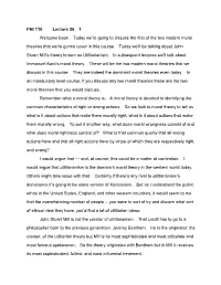 PHI 110 Lecture 26 1 Welcome Back. Today We're Going to Discuss the First of the Two Modern Moral Theories That We're Gonna