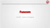 2Q 2016 - Update on the Games This Presentation Contains Forward-Looking Statements That Involve Risks and Uncertainties