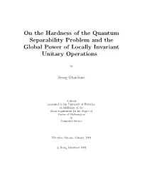 On the Hardness of the Quantum Separability Problem and the Global Power of Locally Invariant Unitary Operations