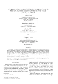 FITTING WEIBULL and LOGNORMAL DISTRIBUTIONS to MEDIUM-DENSITY FIBERBOARD FIBER and WOOD PARTICLE LENGTH John Z