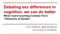 Debating Sex Differences in Cognition: We Can Do Better What I Learnt Teaching Cordelia Fine’S “Delusions of Gender”