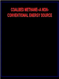 Coalbed Methane--A Non- Conventional Energy Source