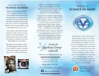 What Is Science of Mind Spiritual Living Has More Than 400 Centers Science of Mind? There Are Several Options Available to and Teaching Chapters Worldwide