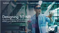 Designing 5G NR the 3GPP Release 15 Global Standard for a Unified, More Capable 5G Air Interface NR Designing a Unified, More Capable 5G Air Interface