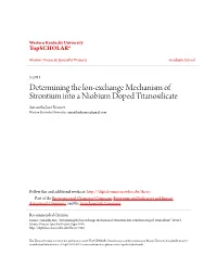 Determining the Lon-Exchange Mechanism of Strontium Into a Niobium Doped Titanosilicate Samantha Jane Kramer Western Kentucky University, Samanthajkramer@Gmail.Com