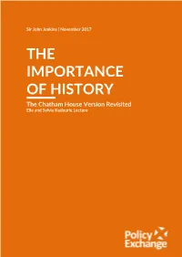 THE IMPORTANCE of HISTORY the Chatham House Version Revisited Elie and Sylvia Kedourie Lecture About the Author