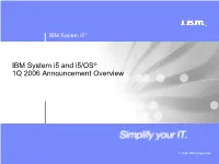 IBM System I5 and I5/OS® 1Q 2006 Announcement Overview