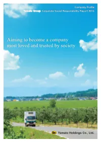 Aiming to Become a Company Most Loved and Trusted by Society Table of Contents Yamato Group at a Glance