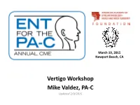 Vertigo Workshop Mike Valdez, PA-C Updated 2/9/2015 Vertigo Workshop