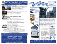 WEEKLY CASINO SCHEDULE Call Your Local Agent to Make Reservations