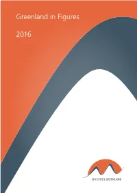Greenland in Figures 2016 13Th Revised Edition · Editorial Deadline: February 2016 Published by Statistics Greenland Tel
