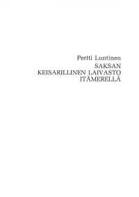 Pertti Luntinen SAKSAN KEISARILLINEN LAIVASTO ITÄMERELLÄ Suomen Historiallinen Seura Finska Historiska Samfundet Societas Historica Finlandiae