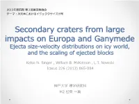 Secondary Craters from Large Impacts on Europa and Ganymede� Ejecta Size-Velocity Distributions on Icy World,� and the Scaling of Ejected Blocks� Kelso N