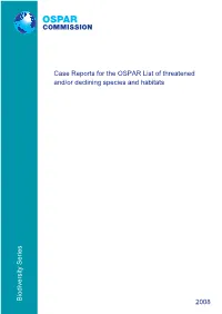 CASE REPORTS for the OSPAR LIST of THREATENED And/Or DECLINING SPECIES and HABITATS