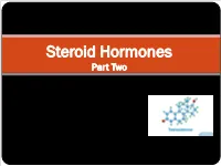 Steroid Hormones Part Two