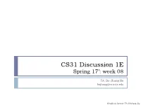 CS31 Discussion 1E Spring 17’: Week 08