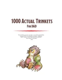 1000 Actual Trinkets for D&D Trinkets 1-50 D10 D100 Trinket D10 D100 Trinket 0 01 Twisted Bit of Branch Almost Like a Wand