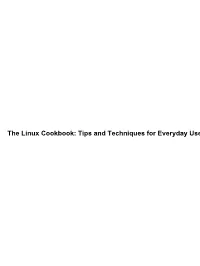 The Linux Cookbook: Tips and Techniques for Everyday Use: the Linux Cookbook: Tips and Techniques for Everyday Use