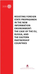 Resisting Foreign State Propaganda in the New Information Environment: the Case of the EU, Russia, and the Eastern Partnership Countries ISBN 978-9934-8536-9-2