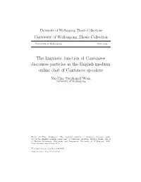 The Linguistic Function of Cantonese Discourse Particles in the English Medium Online Chat of Cantonese Speakers