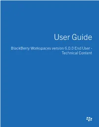 Blackberry Workspaces Version 6.0.0 End User - Technical Content Published: 2018-08-21 SWD-20180821140714306 Contents