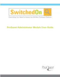 Proquest Administrator Module User Guide Table of Contents