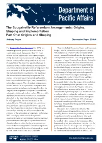 The Bougainville Referendum Arrangements: Origins, Shaping and Implementation Part One: Origins and Shaping Anthony Regan Discussion Paper 2018/4