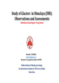 Study of Glaciers in Himalaya (IHR): Observations and Assessments (Himalayan Glaciological Programme)