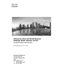 Enterprise Chat and Email Browser Settings Guide, Release 12.0(1) for Unified Contact Center Enterprise