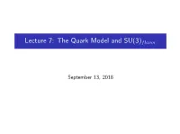 Lecture 7: the Quark Model and SU(3)Flavor