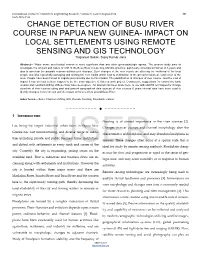 CHANGE DETECTION of BUSU RIVER COURSE in PAPUA NEW GUINEA- IMPACT on LOCAL SETTLEMENTS USING REMOTE SENSING and GIS TECHNOLOGY Tingneyuc Sekac, Sujoy Kumar Jana