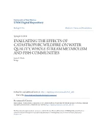 EVALUATING the EFFECTS of CATASTROPHIC WILDFIRE on WATER QUALITY, WHOLE-STREAM METABOLISM and FISH COMMUNITIES Justin K