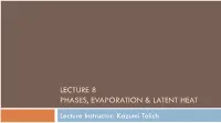 Lecture 8 Phases, Evaporation & Latent Heat