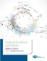 Graduate Enrollment and Degrees: 2009 to 2019 APPENDIX D: TAXONOMY of FIELDS of STUDY APPENDIX D Taxonomy of Fields of Study